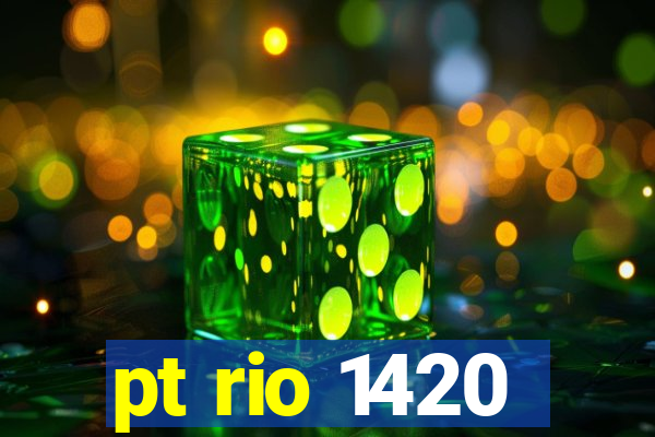 pt rio 1420